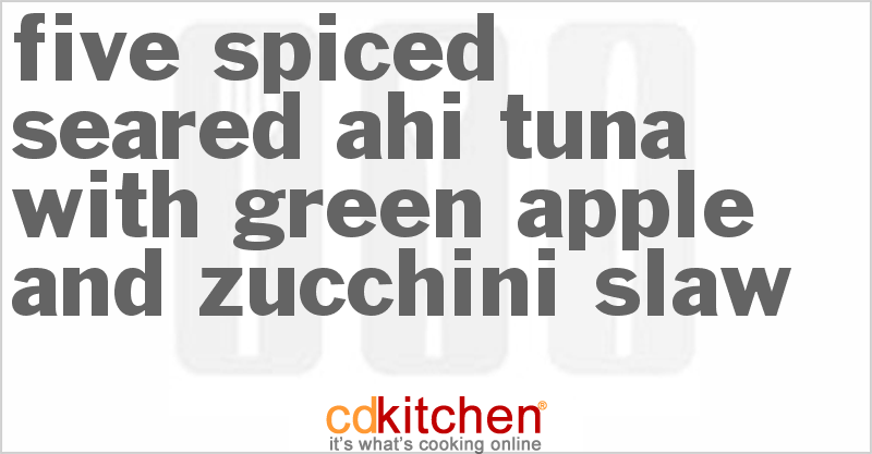 Five Spiced Seared Ahi Tuna with Green Apple and Zucchini Slaw - CDKitchen.com