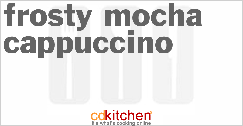 Frosty Mocha Cappuccino - CDKitchen.com