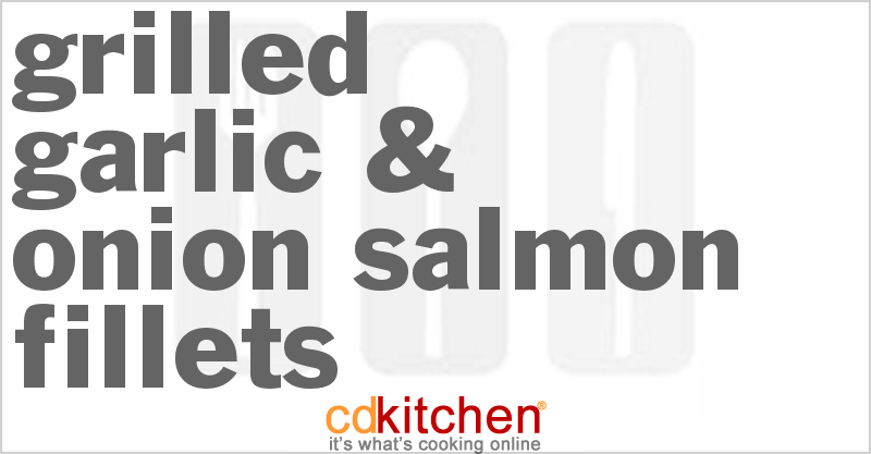 Grilled Garlic & Onion Salmon Fillets - CDKitchen.com