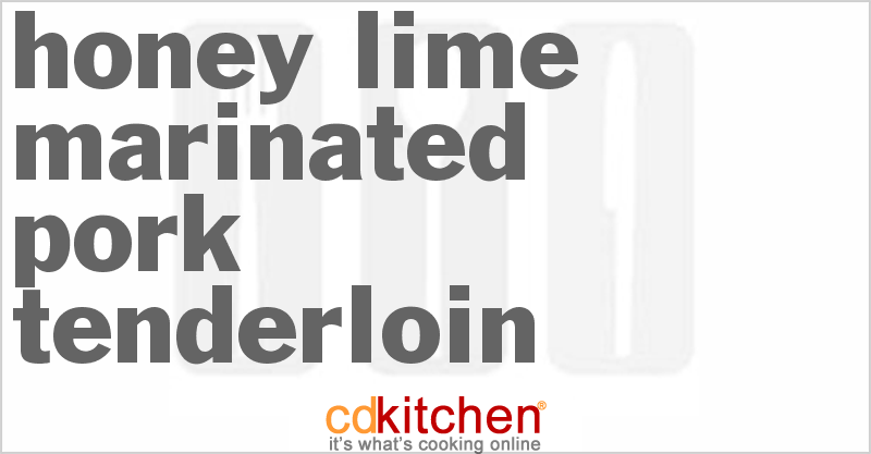 Honey-Lime Marinated Pork Tenderloin - CDKitchen.com