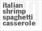 recipe for italian shrimp spaghetti casserole