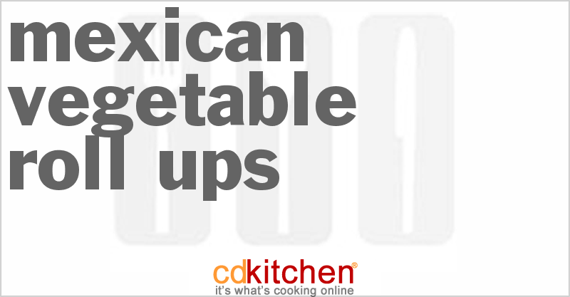 Mexican Vegetable Roll-Ups - CDKitchen.com