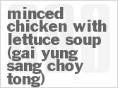recipe for minced chicken with lettuce soup (gai yung sang choy tong)