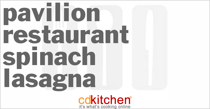 Pavilion Restaurant Spinach Lasagna - CDKitchen.com