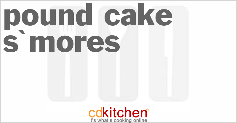 Pound Cake S'mores - CDKitchen.com
