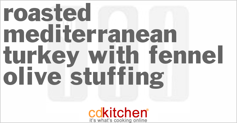 Roasted Mediterranean Turkey With Fennel Olive Stuffing - CDKitchen.com