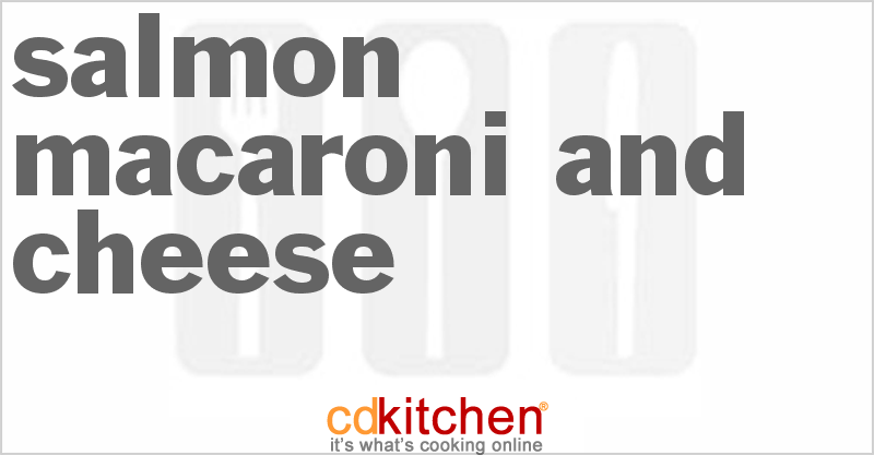 Salmon Macaroni And Cheese - CDKitchen.com