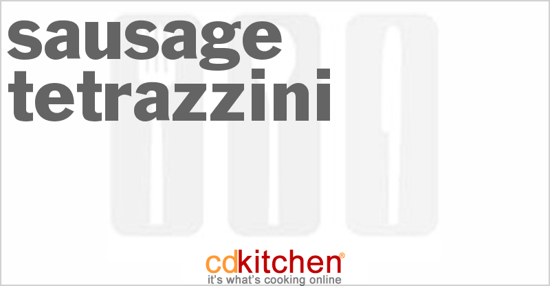 Sausage Tetrazzini - CDKitchen.com