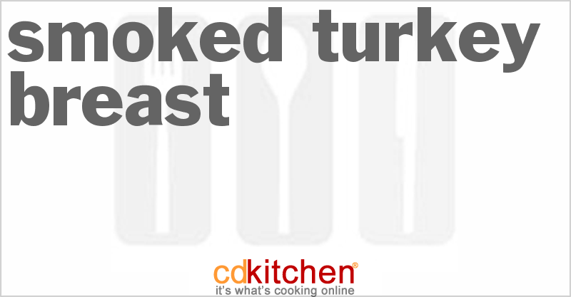 Smoked Turkey Breast - CDKitchen.com