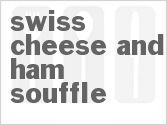 recipe for swiss cheese and ham souffle