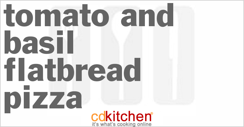 Tomato And Basil Flatbread Pizza - CDKitchen.com