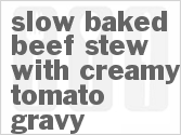 Slow Baked Beef Stew With Creamy Tomato Gravy
