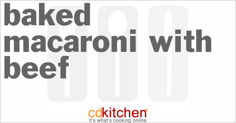 Baked Macaroni With Beef - CDKitchen.com