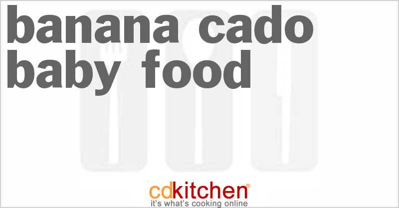 Banana-Cado Baby Food - CDKitchen.com