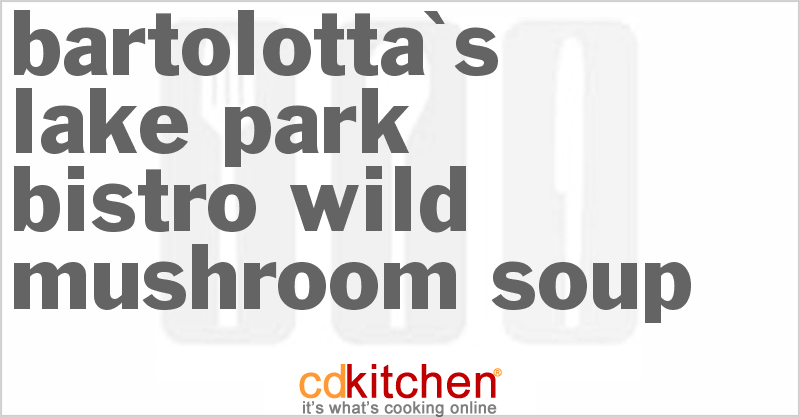 Bartolotta's Lake Park Bistro Wild Mushroom Soup - CDKitchen.com