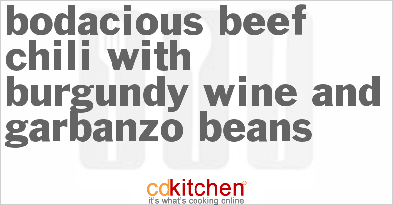 Bodacious Beef Chili With Burgundy Wine and Garbanzo Beans - CDKitchen.com