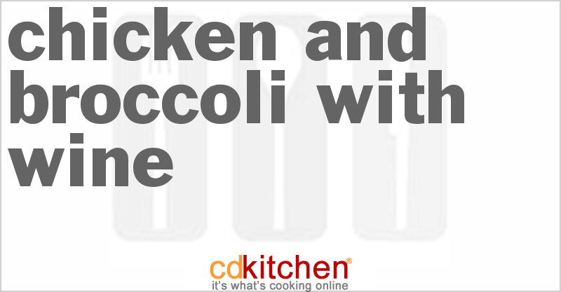 Chicken And Broccoli With Wine - CDKitchen.com