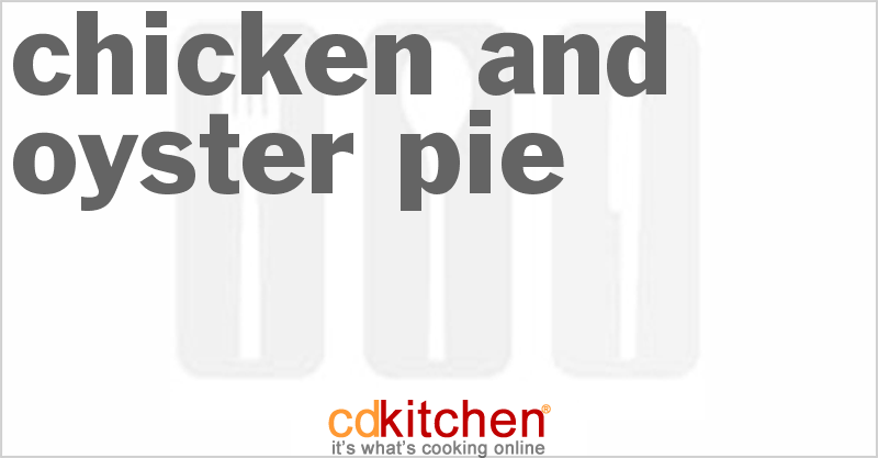 Chicken And Oyster Pie - CDKitchen.com