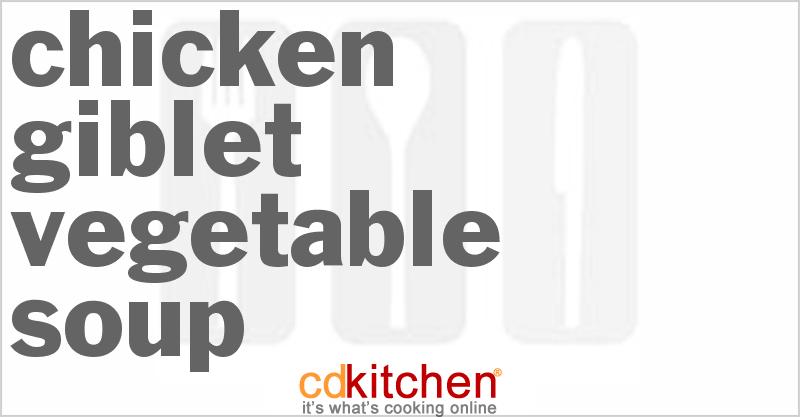 Chicken Giblet Vegetable Soup - CDKitchen.com