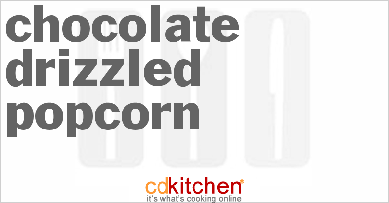 Chocolate-Drizzled Popcorn - CDKitchen.com