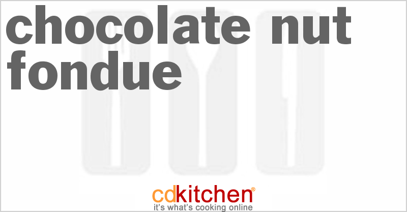 Chocolate-Nut Fondue - CDKitchen.com