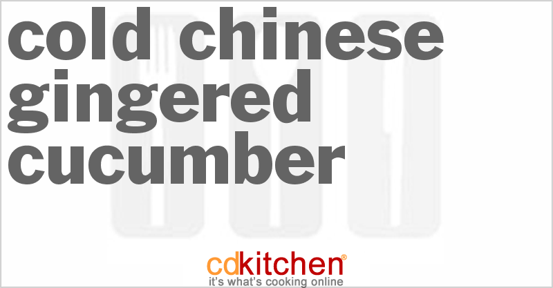 Cold Chinese Gingered Cucumber - CDKitchen.com