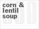 recipe for corn & lentil soup