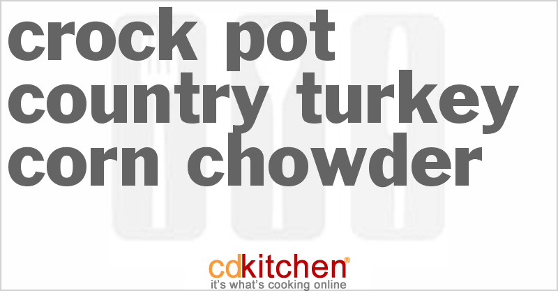 Country Turkey Corn Chowder - CDKitchen.com