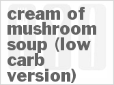 recipe for cream of mushroom soup (low carb version)