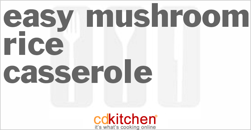 Easy Mushroom Rice Casserole - CDKitchen.com