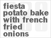 recipe for fiesta potato bake with french fried onions