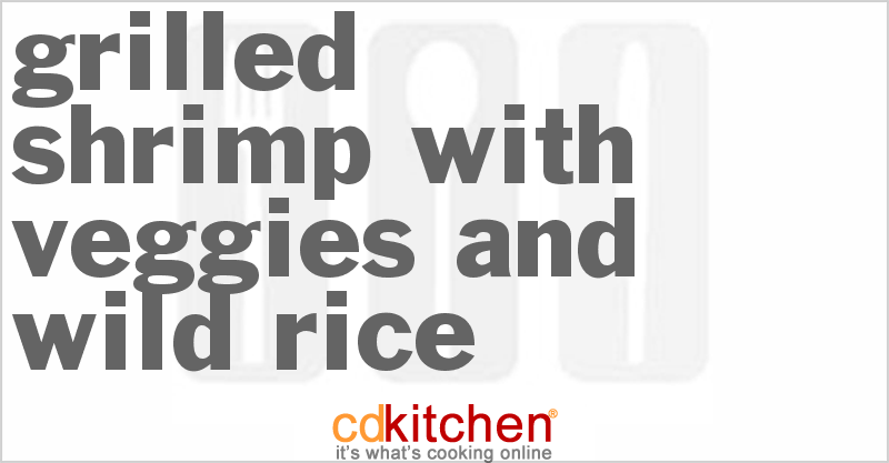 Grilled Shrimp With Veggies And Wild Rice - CDKitchen.com