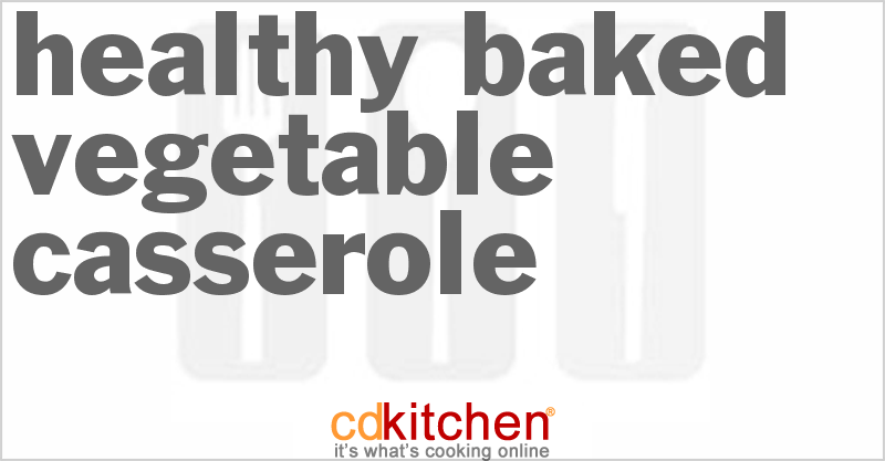 Healthy Baked Vegetable Casserole - CDKitchen.com