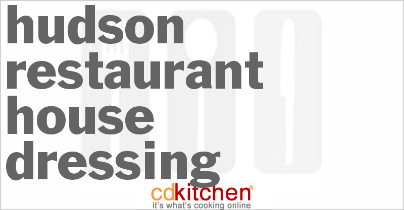 Hudson Restaurant House Dressing - CDKitchen.com
