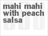 recipe for mahi-mahi with peach salsa