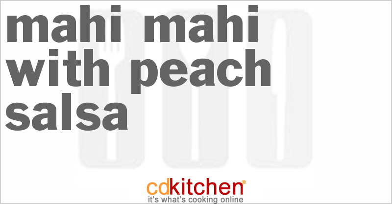 Mahi-Mahi With Peach Salsa - CDKitchen.com