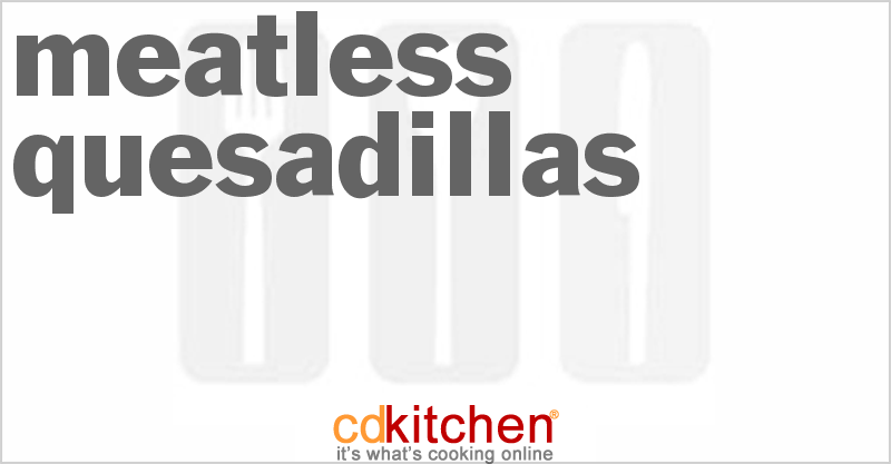 Meatless Quesadillas - CDKitchen.com