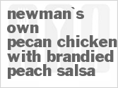 recipe for newman's own pecan chicken with brandied peach salsa