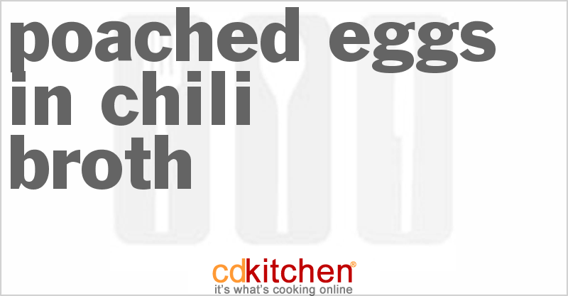 Poached Eggs In Chili Broth - CDKitchen.com