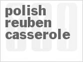 recipe for polish reuben casserole