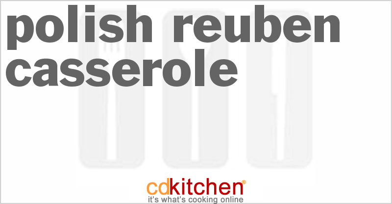 Polish Reuben Casserole - CDKitchen.com