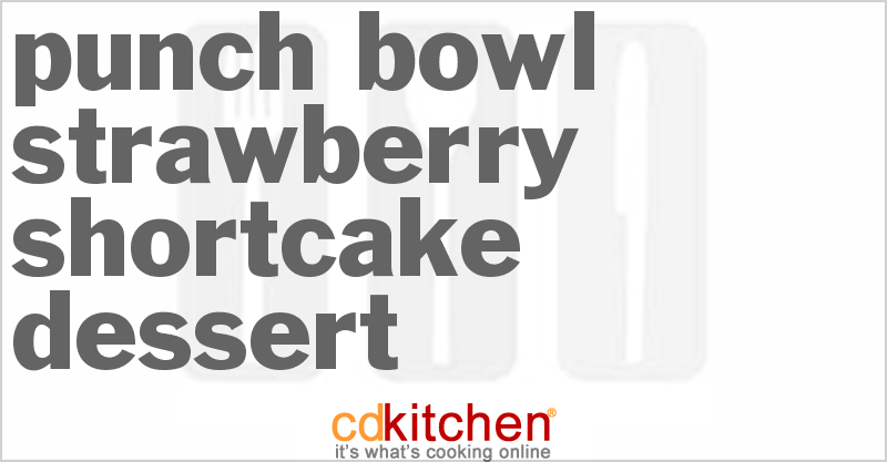 Punch Bowl Strawberry Shortcake Dessert - CDKitchen.com