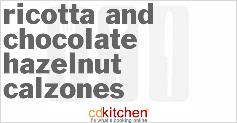 Ricotta And Chocolate-Hazelnut Calzones - CDKitchen.com