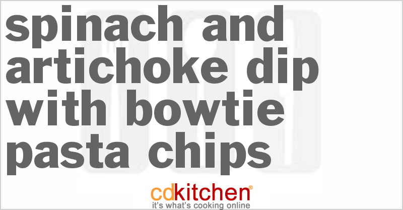 Spinach And Artichoke Dip With Bowtie Pasta Chips - CDKitchen.com