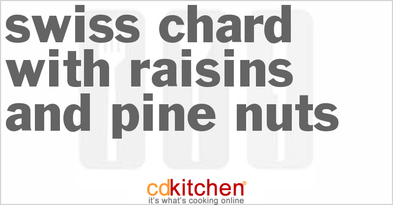 Swiss Chard With Raisins and Pine Nuts - CDKitchen.com