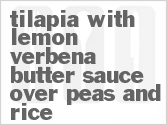 recipe for tilapia with lemon verbena butter sauce over peas and rice