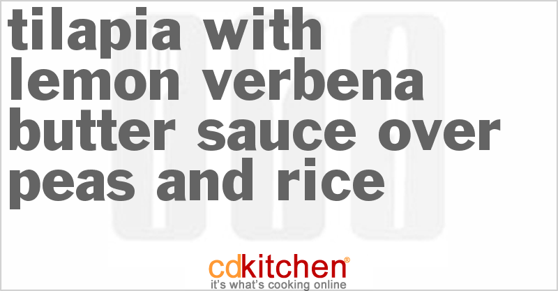Tilapia With Lemon Verbena Butter Sauce Over Peas And Rice - CDKitchen.com