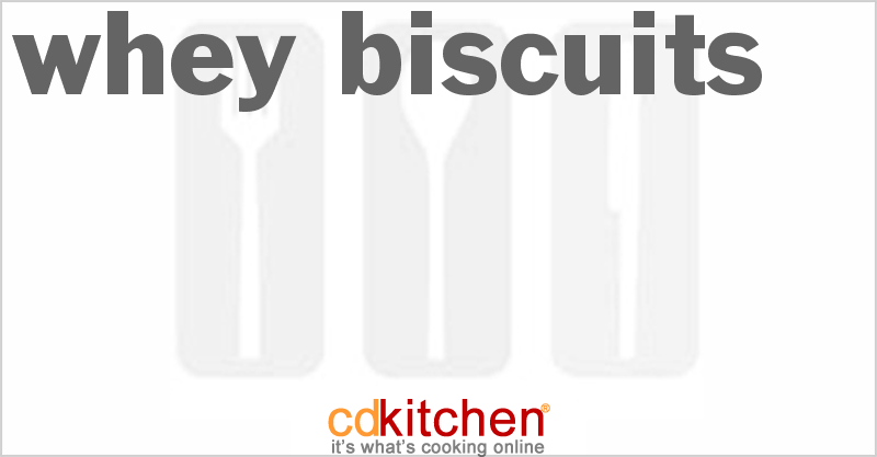 Whey Biscuits - CDKitchen.com