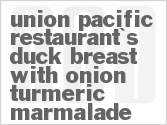 Union Pacific Restaurant's Duck Breast With Onion Turmeric Marmalade