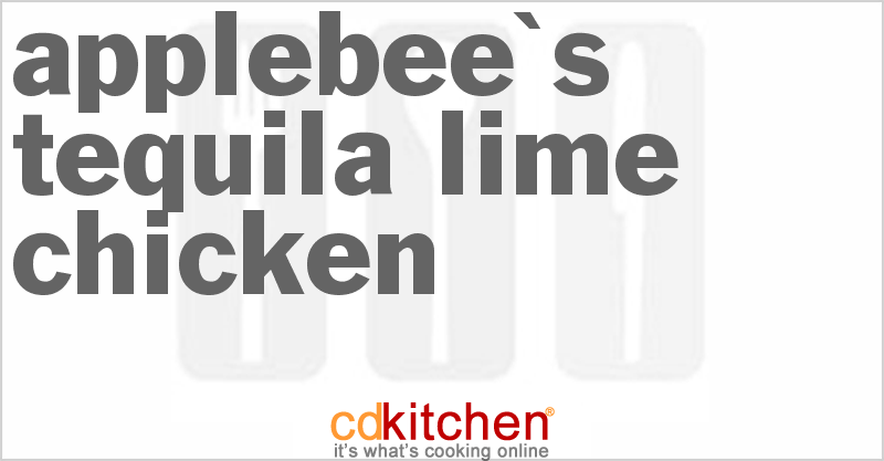 Applebee's Tequila-Lime Chicken - CDKitchen.com
